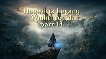 HOGWARTS LEGACY WALKTHROUGH GAMEPLAY PART  14