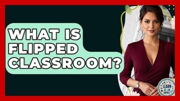 What Is Flipped Classroom? - Learn As An Adult
