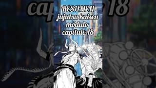 Jujutsu Kaisen Módulo capitulo 18 resumen #jujutsukaisen #manga