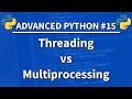 Threading vs Multiprocessing in Python - Advanced Python 15 - Programming Tutorial