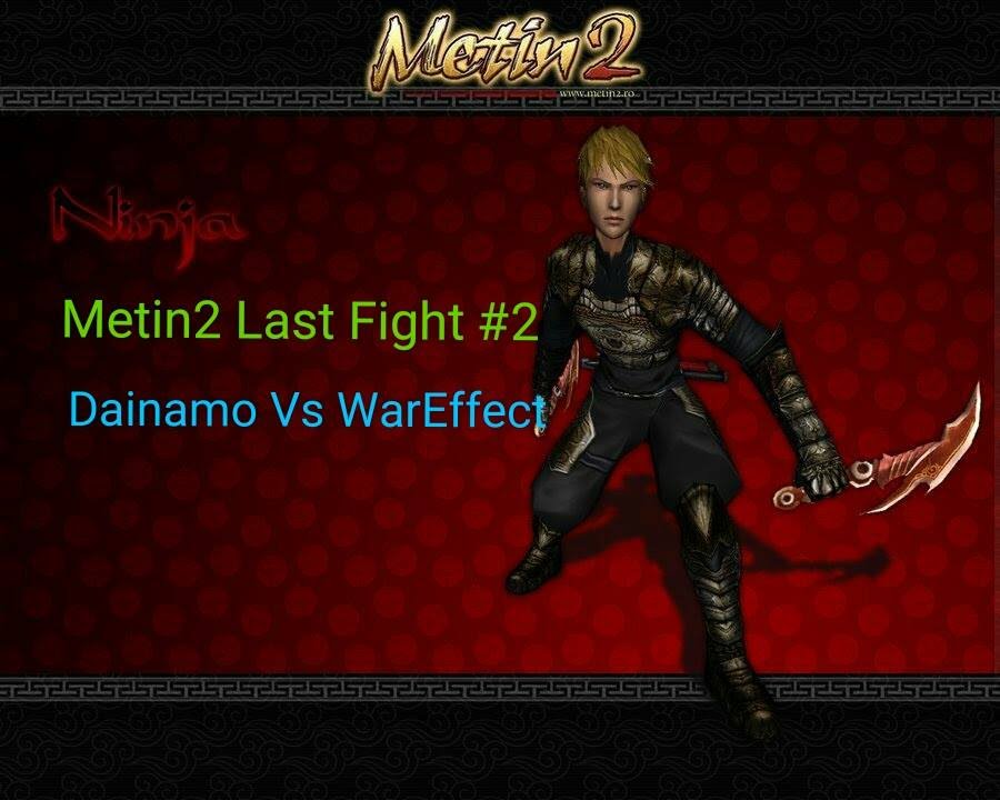 Metin2 Last Fight #2 1-1 Dainamo vs WarEffect