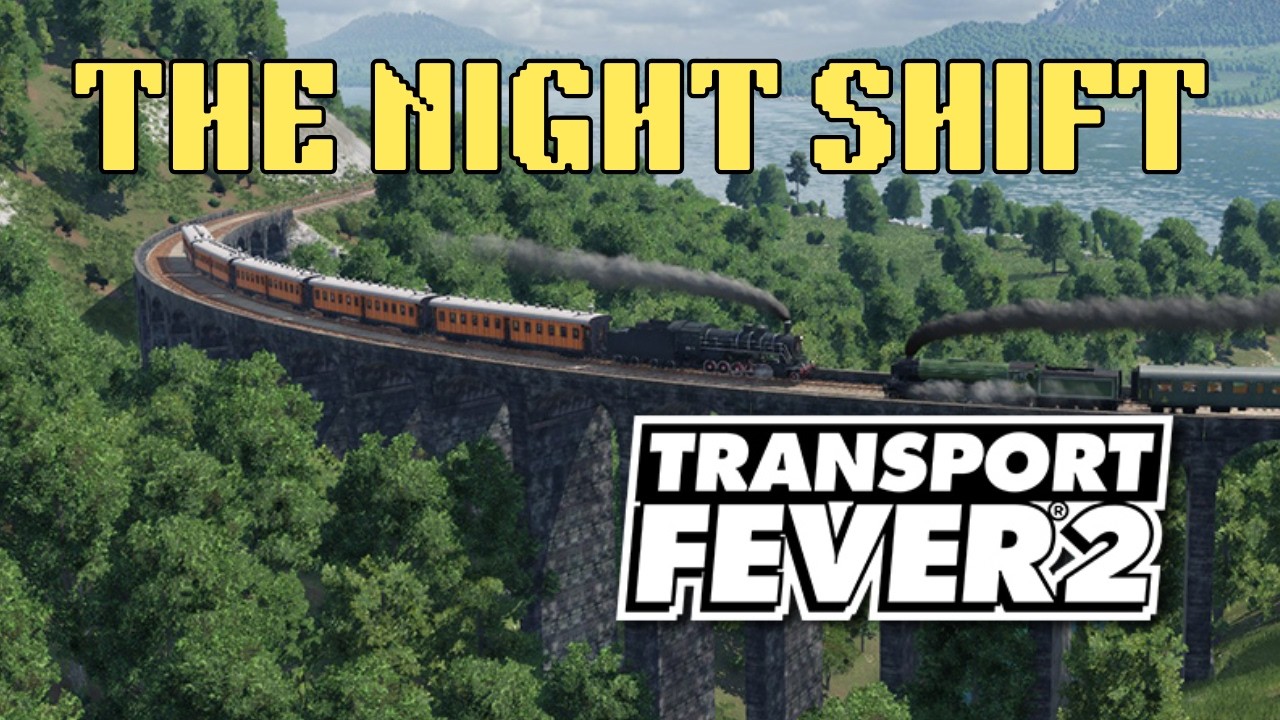 LIVE: Transport Fever 2 — The Night Shift 2