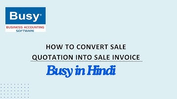 How to Convert Sale Quotation into Sale Invoice in Busy Accounting Software | How to create sale