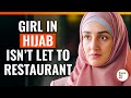 Girl in hijab isnt let to restaurant  dramatizemespecial