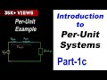 Introduction to Per Unit Systems in Power Systems Part 1c