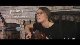 ALY ALEIGHA |  psalm 31