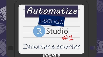 Tutorial Automação | Importando e Exportando em R #1