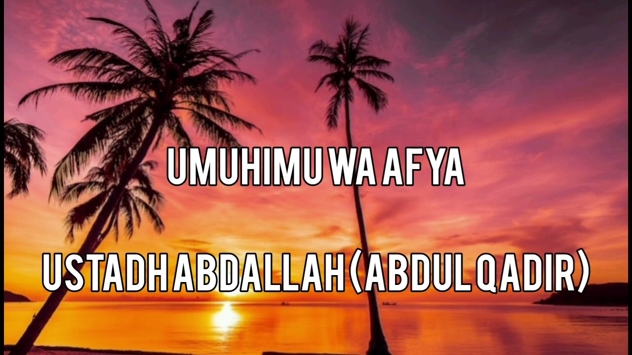 Ustadh Abdallah (Abdul Qadir)_MADA:UMUHIMU WA AFYA