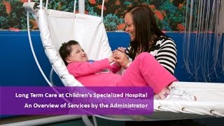 Pediatric Long Term Care at Children's Specialized Hospital