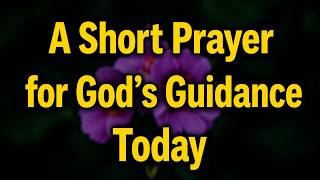 A Morning Prayer to Start Your Day with God | Seeking God's Guidance for Today