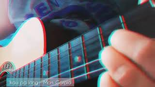 IKAW PA LANG - MARK CARPIO(COVER)