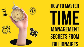 Time management secrets of billionaires