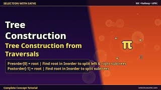 Tree Construction from Traversals | Tree Construction from Traversals | Selection With Sathi
