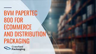 BVM Papertec 800 for Ecommerce and Distribution Packaging