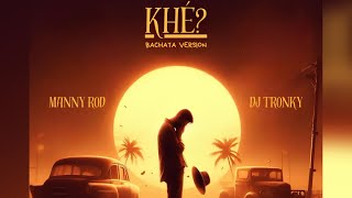 Manny Rod X - Khé? Bachata Versión 2025 Official Audio