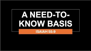 DAILY DEVOTIONS DAY 507 ISAIAH 55:9 ( A NEED-TO-KNOW-BASIS )