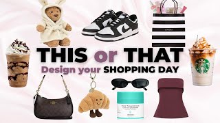 Build Your DREAM Shopping Day | THIS or THAT 🛍️ 🎀