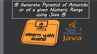 Display Pyramid of Asterisk or Pyramid of Numbers of given range | #ElearnwithSushil