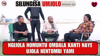 Ngijola nomuntu omdala kanti naye ujola nentombi yami  - SILUNGISA UMJOLO EP 252