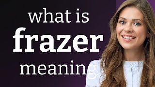 Frazer | FRAZER meaning