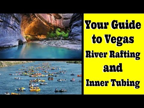 Guide to Vegas River Rafting and Inner Tubing