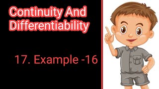 17. Example -16 of Continuity And Differentiability of class 12 (NCERT)
