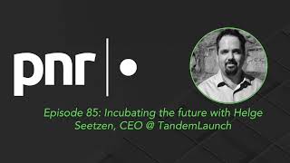 Incubating the future with Helge Seetzen, CEO @ TandemLaunch