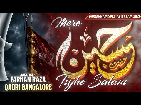 MERE HUSSAIN TUJHE SALAM || NEW MUHARRAM SPECIAL KALAM 2026 || FARHAN RAZA QADRI BANGALORE #trending