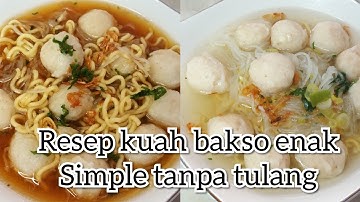 Resep kuah bakso enak simple tanpa tulang sapi