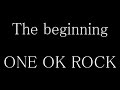 ONE OK ROCK - The beginning 歌詞＆和訳＆カタカナ