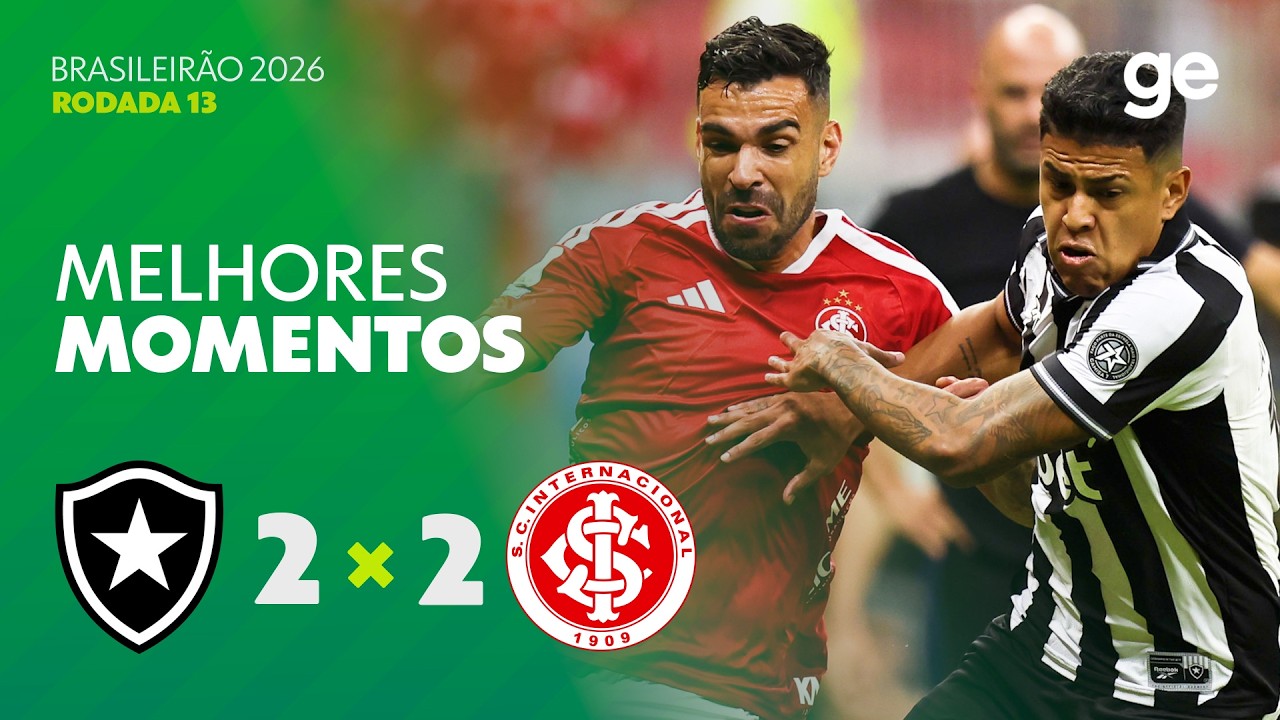 BOTAFOGO 2 X 2 INTERNACIONAL | MELHORES MOMENTOS | 13ª RODADA | BRASILEIRÃO 2026 | ge.globo