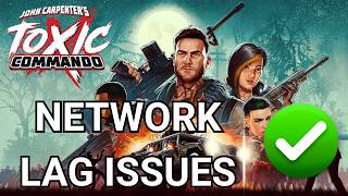 John Carpenter’s Toxic Commando FIX Network Connection Error | Lag Issues