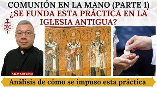 Comunión en la Mano (Parte 1): ¿Se funda esta práctica en la Iglesia Antigua? by Conservando la Fe 8,530 views 2 months ago 39 minutes