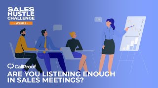 Sales Hustle Challenge - Week 5 - Are You Listening Enough In Sales Meetings?