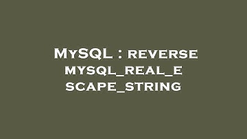 MySQL : reverse mysql_real_escape_string