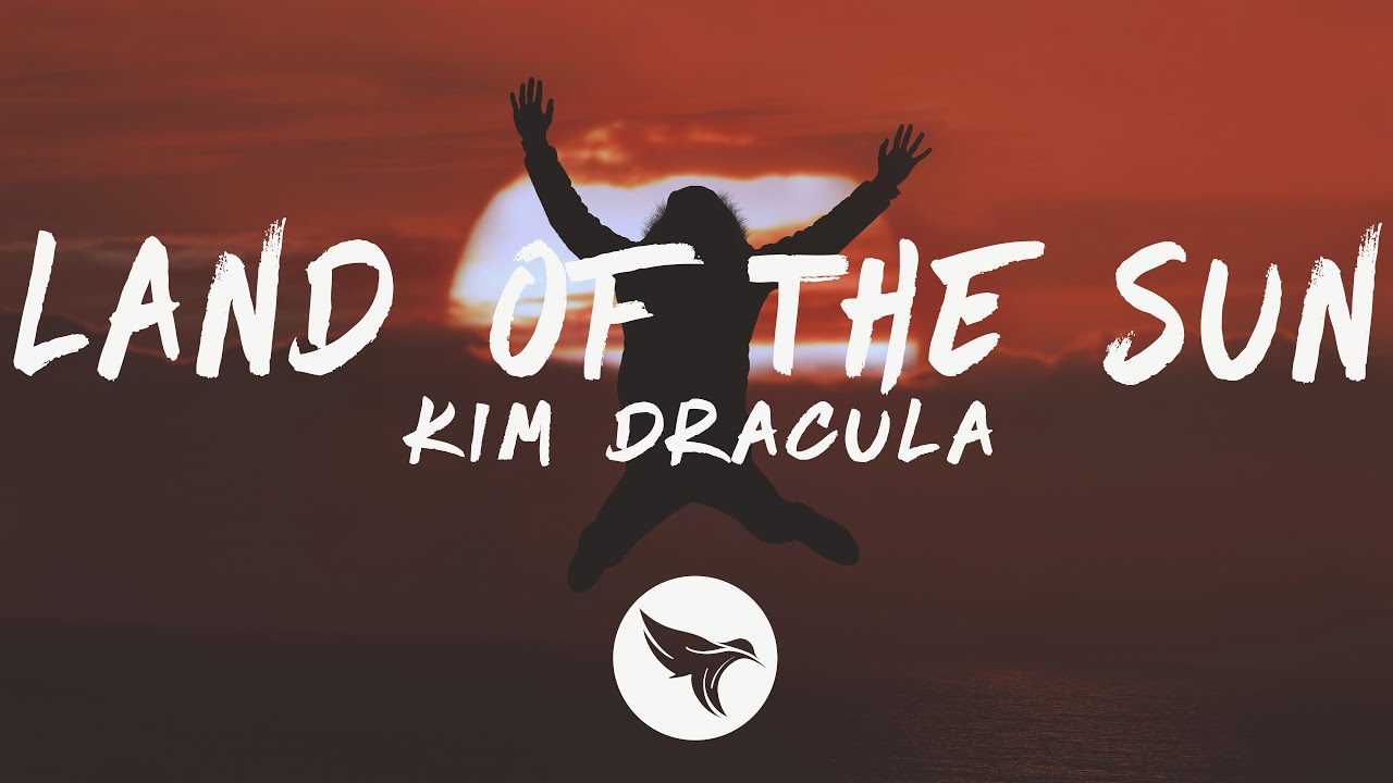 Kim Dracula Land Of The Sun (Lyrics) YouTube Music