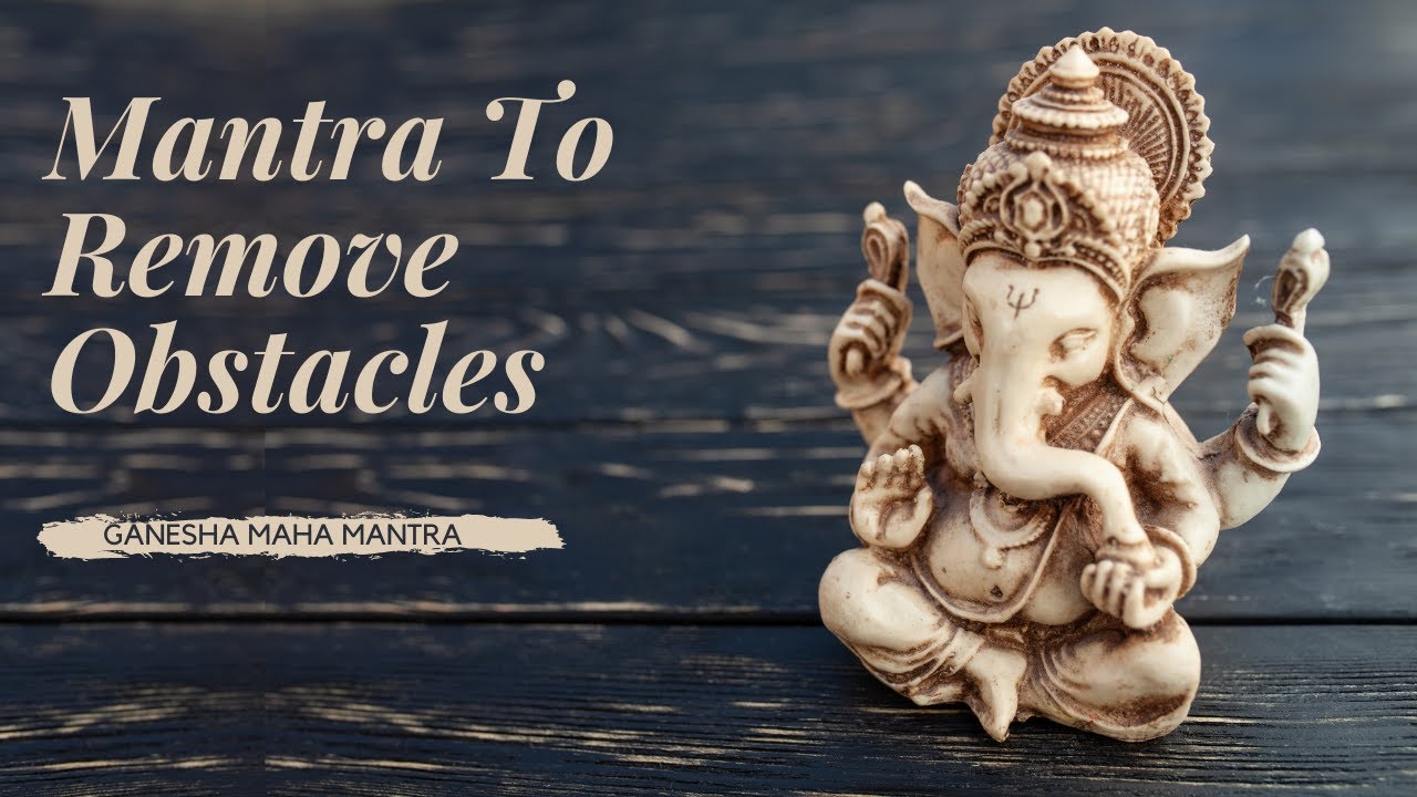 Mantra To Remove ALL OBSTACLES  Ganesha Maha Mantra  Powerful  Listen for 21 Days