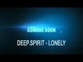 DEEP.SPIRIT - Lonely (Video Teaser)