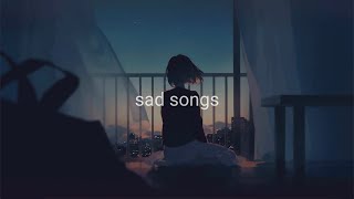 sad songs for sad people.
