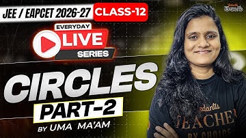 Circles Class 12 - Part 2 - Concepts + PYQs - MPC - EAPCET / JEE 2026 & 2027