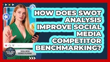 How Does SWOT Analysis Improve Social Media Competitor Benchmarking?