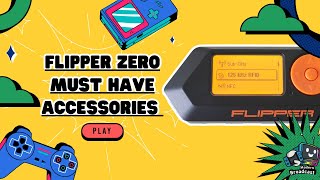 Flipper Zero Must Have Accessories for the Modern Hacker