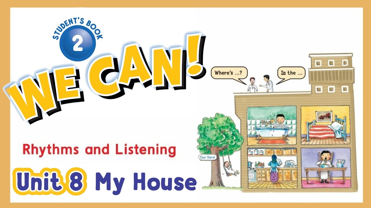 انجليزي we can 2 unit 8 الوحدة الثامنة My House درس Rhythms and Listening مفردات المنزل النشيد
