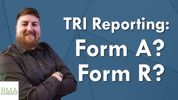 Form A vs. Form R: How to Know Which TRI Report You Must File | Resource Management Associates