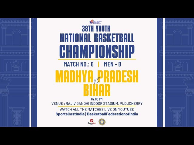 MATCH 6 | MADHYA PRADESH VS BIHAR | MEN B | 38TH YOUTH NATIONAL BASKETBALL CHAMPIONSHIP class=