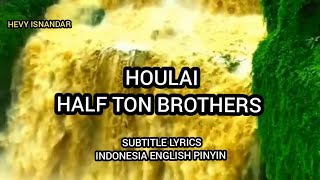後來 Hou Lai : Half Ton Brothers 半吨兄弟 Subtitle Lyrics Indonesia English Pinyin