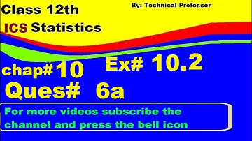 12th class Statistics, Chapter 10, Exercise 10.2, Question 6a , Normal Distribution chapter#10