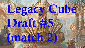 Legacy Cube draft #5 - match 2