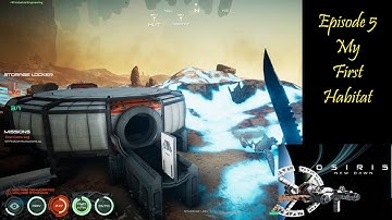 Osiris New Dawn Ep5 - My First Habitat