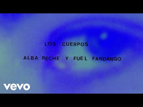 Alba Reche, Fuel Fandango - los cuerpos (Lyric Video)